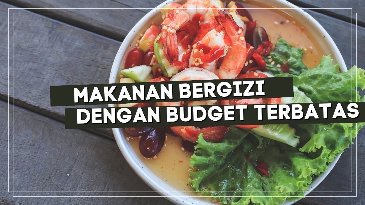 Makanan Bergizi dengan Budget Terbatas