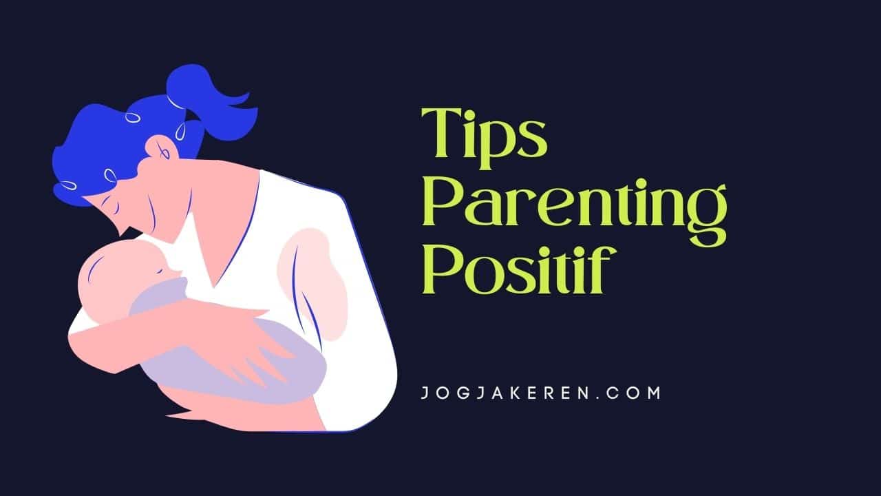 Tips Parenting Positif
