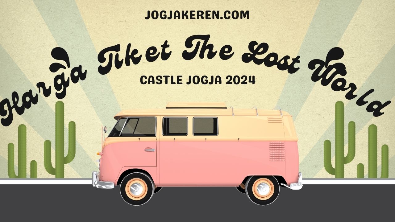 Harga Tiket The Lost World Castle Jogja 2024
