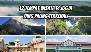 12 Tempat Wisata di Jogja yang Paling Terkenal dan Wajib Kamu Kunjungi!